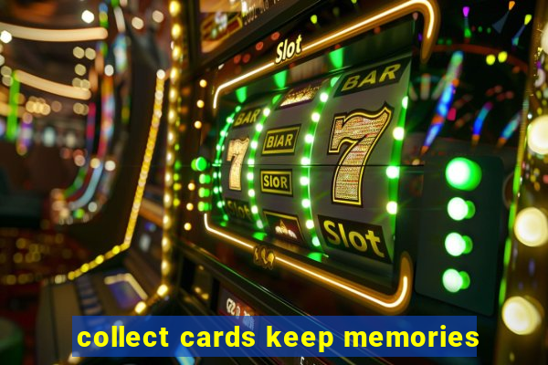 collect cards keep memories